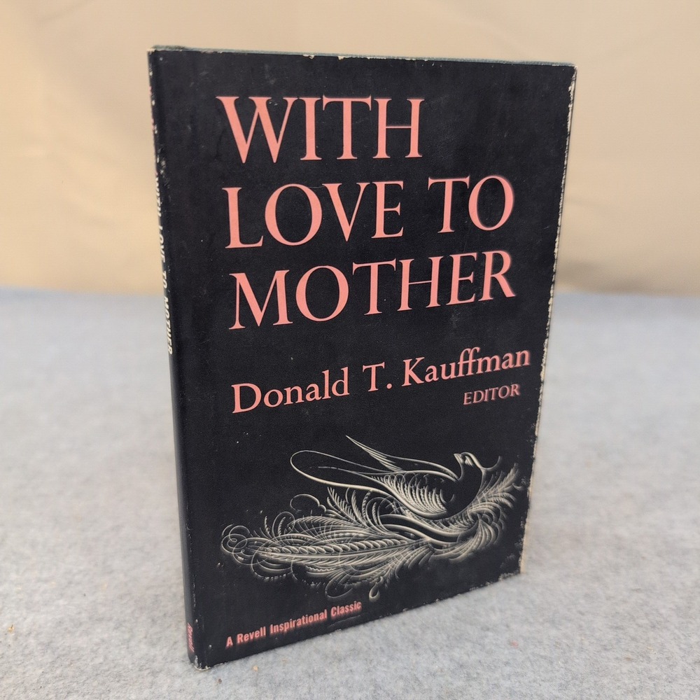 With Love to Mother Donald T Kauffman Revell Inspirational Classic HC 1964 - Picture 1 of 2